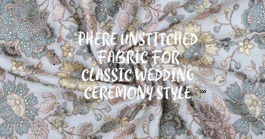 Phere Unstitched Fabric for Classic Wedding Ceremony Style