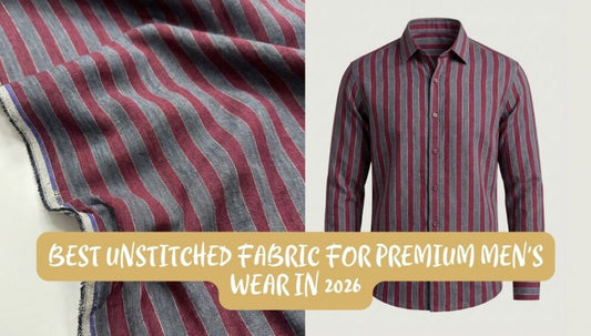 Best Unstitched Fabric for Premium Men’s Wear in 2026