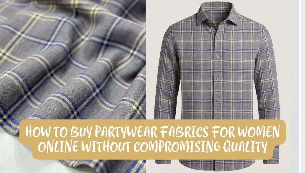 How to Buy Partywear Fabrics for Women Online Without Compromising Quality