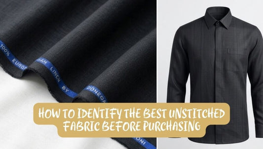 How to Identify the Best Unstitched Fabric Before Purchasing