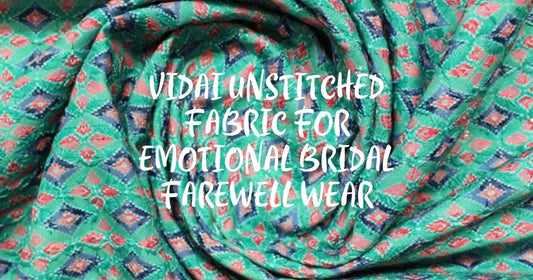 Vidai Unstitched Fabric for Emotional Bridal Farewell Wear
